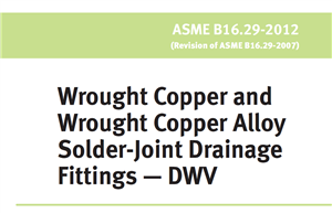 ASME B16.29 ویرایش 2012-Wrought Copper and Wrought Copper Alloy Solder Joint Drainage Fittings – DWV