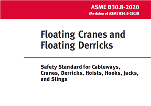 ASME B30.8 – 2020-  جرثقیل های سقفی شناور- Floating Cranes and Floating Derricks