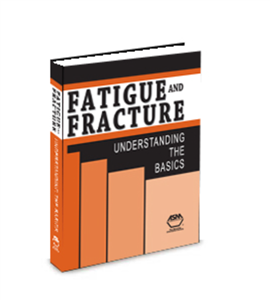 Fatigue and Fracture: Understanding the Basics – خستگی و شکست : درک اصول
