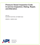 API 510 Errata  2023 – استاندارد بازرسی مخازن تحت فشار- Pressure Vessel Inspection Code: In-service Inspection, Rating, Repair, and Alteration