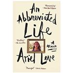 کتاب An Abbreviated Life اثر Ariel Leve انتشارات Harper Perennial