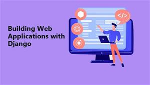 دانلود دوره آموزشی Build Python Web Applications with Django