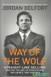 Way of the wolf: straight line selling: master the art of persuasion, influence, and success