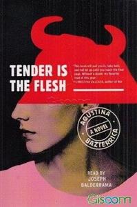 Tender is the flesh