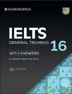 Cambridge IELTS 16 general training with answers: authentic practice tests
