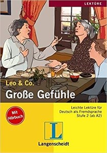 کتاب داستان آلمانی لئو و کو: احساسات عالی Leo & Co.: Grosse Gefuhle Stufe A2
