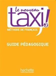 کتاب معلم فرانسوی تکسی Le Nouveau Taxi ! 3 - Guide pédagogique