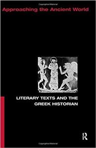 کتاب زبان لیتراری تکستس اند د گریک هیستورین Literary Texts and the Greek Historian Approaching the Ancient World