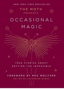 کتاب رمان انگلیسی  داستان های واقعی در مورد سرپیچی از غیرممکن ها The Moth Presents Occasional Magic