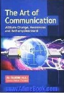 کتاب د ارت آف کامیوکیشن  The art of communicatio: attitude change awareness and self empowerment