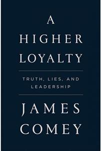 کتاب رمان انگلیسی یک وفاداری بالاتر  A Higher Loyalty - Truth Lies and Leadership