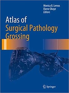 کتاب اطلس آف سرجیکال پاتولوژی گروسینگ Atlas of Surgical Pathology Grossing, 1st Edition2019