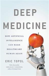 کتاب دیپ مدیسین Deep Medicine: How Artificial Intelligence Can Make Healthcare Human Again