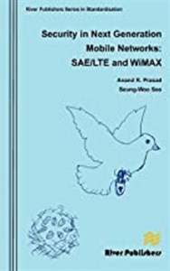 کتاب سکیوریتی این نکست جنریشن موبایل نت ورکس Security in Next Generation Mobile Networks: SAE/LTE and Wimax