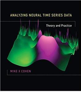 کتاب آنالیزینگ نیورال تایم سریز دیتا Analyzing Neural Time Series Data : Theory and Practice