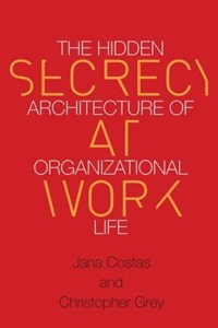 دانلود کتاب پنهان‌کاری در محیط کار: معماری پنهان حیات سازمانی ۲۰۱۶ Secrecy at Work: The Hidden Architecture of Organizational Life 2016
