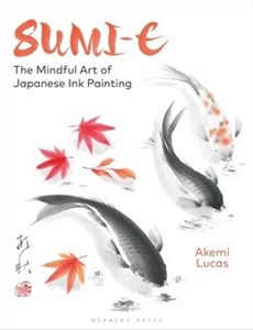 دانلود کتاب سومی؛ هنر ذهن آگاهانه نقاشی با جوهر ژاپنی Sumi-e: The Mindful Art of Japanese Ink Painting