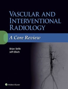 دانلود کتاب رادیولوژی مداخله ای و عروقی: یک بررسی جامع ۲۰۱۹ Vascular and Interventional Radiology: A Core Review 2019