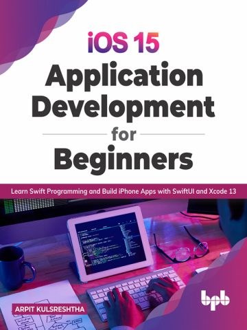 کتاب iOS 15 Programming for Beginners: Kickstart your mobile app development journey by building iOS apps with Swift 5.5 and Xcode 13