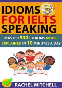 کتاب Idioms for IELTS Speaking (اصطلاحات برای اسپیکینگ آیلتس) نسخه انگلیسی PDF