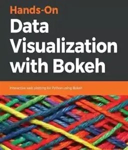 دانلود کتاب Hands-On Data Visualization with Bokeh: Interactive Web Plotting for Python Using Bokeh – تجسم دستی داده با بوکه:...
