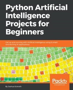 کتاب Python Artificial Intelligence Projects for Beginners: Get up and Running with Artificial Intelligence Using 8 Smart and Exciting AI Applications. نسخه کامل