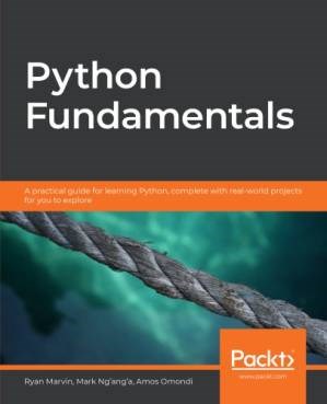 دانلود کتاب Python Fundamentals: A practical guide for learning Python, complete with real-world projects for you to explore