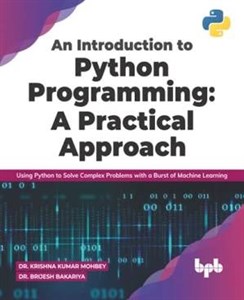 دانلود کتاب An Introduction to Python Programming: A Practical Approach: Using Python to Solve Complex Problems with a Burst of Machine Learning (English Edition)