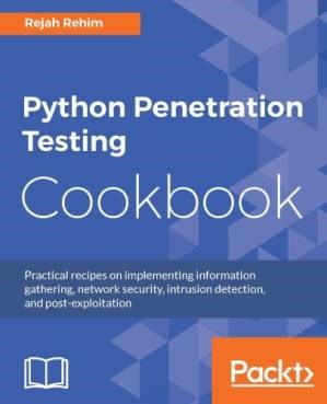 دانلود کتاب Python Penetration Testing Cookbook: Practical recipes on implementing information gathering, network security, intrusion detection, and post-exploitation