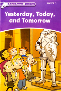 کتاب Yesterday Today and Tomorrow Dolphin Readers 4