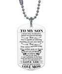 To My Son I Want You To Believe Love Mom Dog Tag Military Air Force Navy Coast Guard Necklace Ball Chain Gift for Best Son Birthday Graduation Stainless Steel