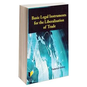 کتاب Basic Legal Instruments for the Liberalisation of Trade اثر Federico Ortino نشر خرسندی 