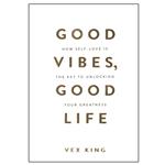 کتاب GOOD VIBES GOOD LIFE اثر VEX KING انتشارات HAY HOUSE