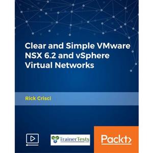 Packt Clear and Simple VMware NSX 6.2 vSphere Virtual Networks 