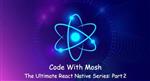 Code With Mosh - The Ultimate React Native Series - Part 2