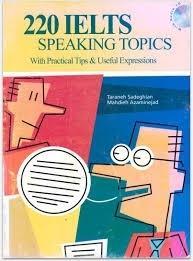 220IELTS Speaking Topics کتاب آیلتس تاپیکس 220 اثر ترانه صادقیان ، مهدیه اعظمی نژاد 