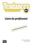 کتاب زبان فرانسه Tendances B2 - Livre du professeur