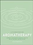 کتاب Aromatherapy : Harness the power of essential oils to relax, restore, and revitalise