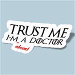 استیکر Trust I'm a Doctor