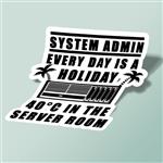 استیکر System Admin every day is a holiday