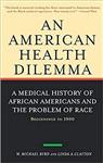 کتاب An American Health Dilemma: A Medical History of African Americans and the Problem of Race: Beginnings to 1900 (Volume