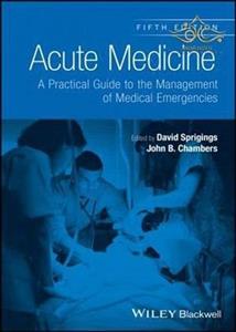کتاب Acute Medicine : A Practical Guide to the Management of Medical Emergencies Acute Medicine: Management of Medical Emergencies