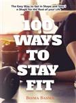 کتاب 100 Ways to stay fit : The Easy Way to Get in Shape and Stay in Shape for the Rest of your Life