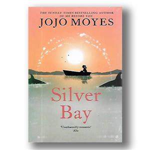 کتاب   رمان انگلیسی خلیج نقره ای اثر جوجو مویز Jojo Moyes Silver Bay