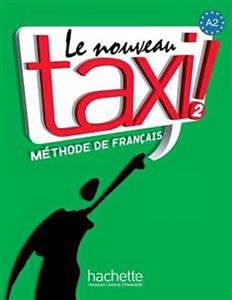 کتاب تاکسی ۲ زبان فرانسه Taxi 2: A2 – Livre + Cahier + DVD انتشارات Hachette