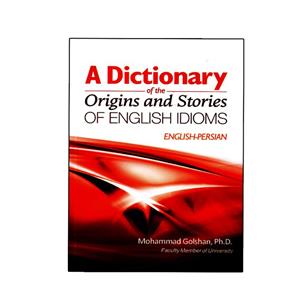 کتاب A Dictionary Of The Origins And Stories English Idioms اثر Mohammad Golshan انتشارات نخبگان فردا 