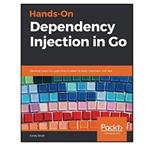 کتاب Hands-On Dependency Injection in Go: Develop Clean Go Code that is Easier to Read, Maintain, and Test اثر Corey Scott انتشارات مؤلفین طلایی
