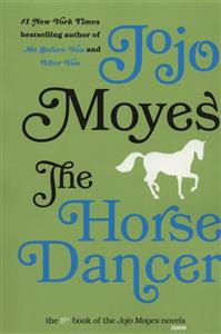 کتاب The Horse Dancer A Novel اثر Jojo Moyes نشر Penguin THE HORSE DANCER 