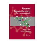 کتاب Advanced Organic Chemistry Part B Reaction and Synthesis 5th Edition اثر Francis A. Carey and Richard J. Sundberg انتشارات مؤلفین طلایی بخش دوم
