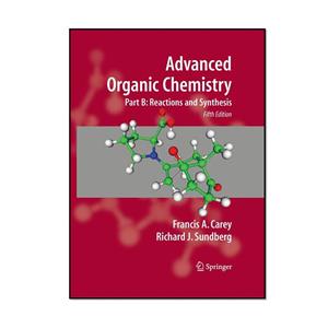 کتاب Advanced Organic Chemistry Part B Reaction and Synthesis 5th Edition اثر Francis A. Carey and Richard J. Sundberg انتشارات مؤلفین طلایی بخش دوم 